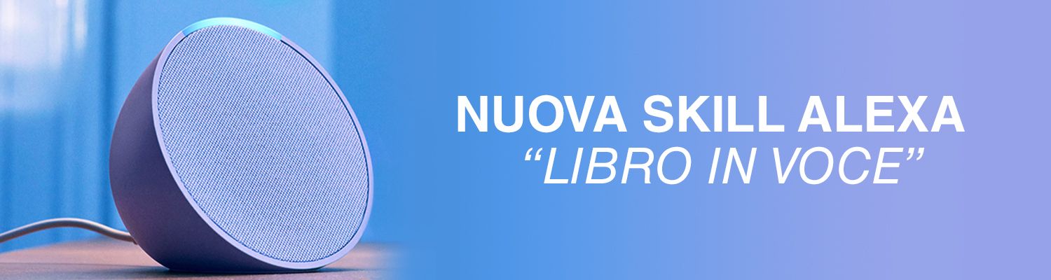 La nuova Skill Alexa “Libro in Voce”